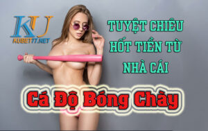 ca-do-bong-chay-kubet-1
