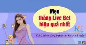 Mẹo thắng Live Bet